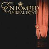 Entombed - Unreal Estate
